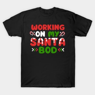 Working on my santa bod funny holiday T-Shirt